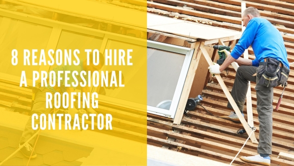 8 Reasons to Hire a Professional Roofing Contractor